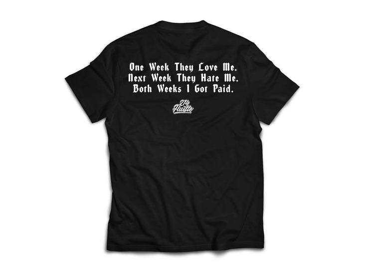 One Week They Love Me T-Shirt